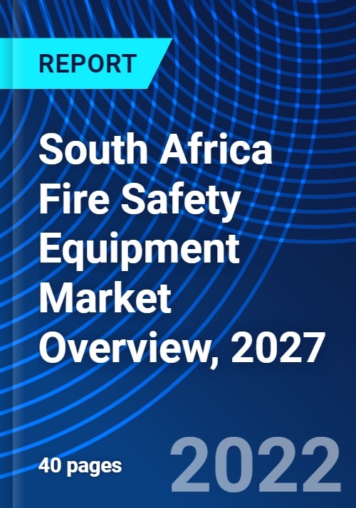 South Africa Fire Safety Equipment Market Overview, 2027