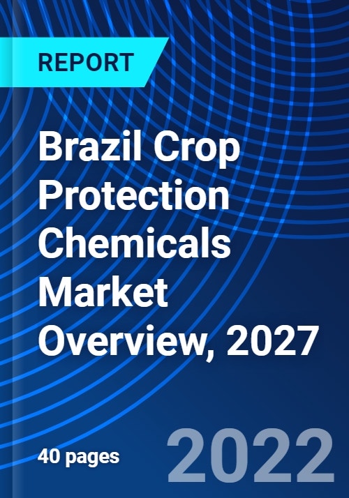 Brazil Crop Protection Chemicals Market Overview, 2027