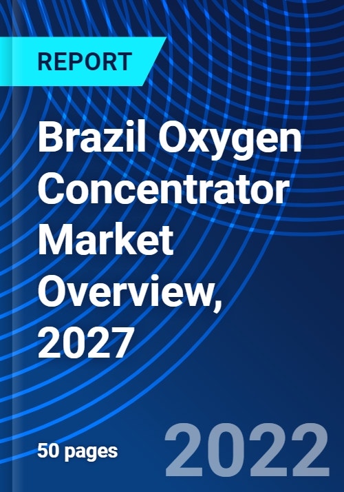 Brazil Oxygen Concentrator Market Overview, 2027