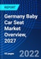 Germany Baby Car Seat Market Overview, 2027 - Product Thumbnail Image