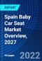 Spain Baby Car Seat Market Overview, 2027 - Product Thumbnail Image