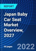 Japan Baby Car Seat Market Overview, 2027- Product Image