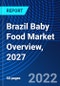 Brazil Baby Food Market Overview, 2027 - Product Thumbnail Image