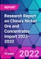 Research Report on China's Nickel Ore and Concentrates Import 2023-2032 - Product Thumbnail Image