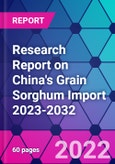 Research Report on China's Grain Sorghum Import 2023-2032- Product Image