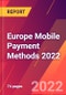 Europe Mobile Payment Methods 2022 - Product Image