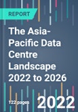 The Asia-Pacific Data Centre Landscape 2022 to 2026- Product Image