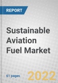 Sustainable Aviation Fuel: Global Market Outlook- Product Image
