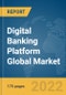 Digital Banking Platform Global Market Report 2022: Ukraine-Russia War Impact - Product Thumbnail Image
