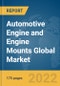 Automotive Engine and Engine Mounts Global Market Report 2022: Ukraine-Russia War Impact - Product Image