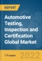 Automotive Testing, Inspection and Certification Global Market Report 2022: Ukraine-Russia War Impact - Product Thumbnail Image