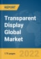 Transparent Display Global Market Report 2022: Ukraine-Russia War Impact - Product Thumbnail Image