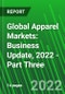 Global Apparel Markets: Business Update, 2022 - Part Three - Product Image