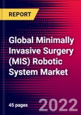 Global Minimally Invasive Surgery (MIS) Robotic System Market Size, Share, & COVID-19 Impact Analysis 2022-2028 - MedCore- Product Image
