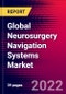 Global Neurosurgery Navigation Systems Market Size, Share, & COVID-19 Impact Analysis 2022-2028 - MedCore - Product Image