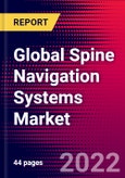 Global Spine Navigation Systems Market Size, Share & COVID-19 Impact Analysis 2022-2028 - MedCore- Product Image