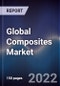 Global Composites Market Size, Segments, Outlook, and Revenue Forecast 2022-2028 by Fiber Type, End User, Resin Type, Manufacturing Process and Region - Product Thumbnail Image