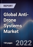 Global Anti-Drone Systems Market Size, Segments, Outlook, and Revenue Forecast 2022-2028 by System, Technology, End User, and Regions- Product Image