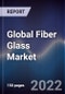Global Fiber Glass Market Size, Segments, Outlook, and Revenue Forecast 2022-2028 by Glass Type, Product Type, Application, End-User and Region - Product Thumbnail Image