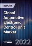 Global Automotive Electronic Control Unit Market Size, Segments, Outlook, and Revenue Forecast 2022-2028 by Capacity, Vehicle Type, Application, Propulsion Type, Autonomous Level, End-user, and Major Regions- Product Image