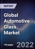 Global Automotive Glass Market Size, Segments, Outlook, and Revenue Forecast 2022-2028 by Glass Type, Vehicle Type, Application, End-Use, and Region- Product Image