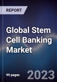 Global Stem Cell Banking Market Outlook to 2028- Product Image