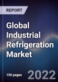 Global Industrial Refrigeration Market Size, Segments, Outlook, and Revenue Forecast 2022-2028 by Component, Refrigerant Type, Capacity, End-User and Region- Product Image