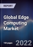 Global Edge Computing Market Size, Segments, Outlook, and Revenue Forecast 2022-2028 by Component, Application, End-User Region- Product Image