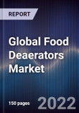 Global Food Deaerators Market Size, Segments, Outlook, and Revenue Forecast 2022-2028 by Type, By Function, Application, Region- Product Image