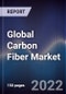 Global Carbon Fiber Market Size, Segments, Outlook, and Revenue Forecast 2022-2028 by Raw Material, By Type, Tow Size, End-User Region - Product Image