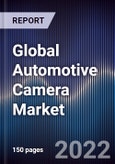 Global Automotive Camera Market Size, Segments, Outlook, and Revenue Forecast 2022-2028 by Vehicle Type, Application, Technology, and Major Regions- Product Image