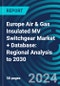 Europe Air & Gas Insulated MV Switchgear Market + Database: Regional Analysis to 2030 - Product Image