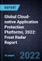 Global Cloud-native Application Protection Platforms, 2022: Frost Radar Report - Product Thumbnail Image