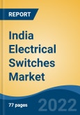 India Electrical Switches Market, By Type (Modular and Non-Modular), By Switch Type (1 Way Switch, 2 Way Switch, Push Bell Switch, Dimmer/Regulator Switch, Motor Starter Switch, Others), By Application, By Distribution Channel, By Region, FY2018-FY2030- Product Image
