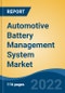 Automotive Battery Management System Market - Global Industry Size, Share, Trends, Competition, Opportunity, and Forecast, 2017-2027 Segmented By Vehicle Type, By Battery Type, By Type, By Voltage Capacity, By Propulsion Type, By Region - Product Thumbnail Image