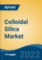 Colloidal Silica Market- Global Industry Size, Share, Trends, Opportunity, and Forecast, 2017-2027 By Product Type (Alkaline Colloidal Silica, Acidic Colloidal Silica, Modified Colloidal Silica, Ordinary Colloidal Silica), By Application, By End User Industry, By Region - Product Image