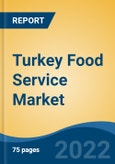 Turkey Food Service Market, By Type (Dining Service (Hotels, Restaurants), PBCL (Pubs, Bars, Cafes and Lounges), QSR (Quick Service Restaurants), and Others), By Ownership, By Domestic Vs. International Brands, By Region, Competition, Forecast & Opportunities, 2017-2027F- Product Image
