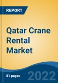 Qatar Crane Rental Market, By Type (Fixed Crane and Mobile Crane), By End Use (Building & Construction, Mining & Quarrying, Oil & Gas, Transportation & Logistics, Others), By Weightlifting Capacity, By Region, Competition, Forecast & Opportunities, 2017-2027- Product Image