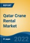 Qatar Crane Rental Market, By Type (Fixed Crane and Mobile Crane), By End Use (Building & Construction, Mining & Quarrying, Oil & Gas, Transportation & Logistics, Others), By Weightlifting Capacity, By Region, Competition, Forecast & Opportunities, 2017-2027 - Product Image