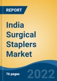 India Surgical Staplers Market, By Product Type (Skin Staplers, Linear Staplers, Circular Staplers, Endoscopic Staplers, Others), By Technology, By Usability, By Application, By End User, By Region, Competition, Forecast & Opportunities, 2028- Product Image