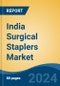 India Surgical Staplers Market, By Product Type (Skin Staplers, Linear Staplers, Circular Staplers, Endoscopic Staplers, Others), By Technology, By Usability, By Application, By End User, By Region, Competition, Forecast & Opportunities, 2028 - Product Thumbnail Image