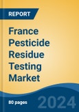 France Pesticide Residue Testing Market, By Region, Competition, Forecast and & Opportunities, 2019-2029F- Product Image