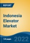 Indonesia Elevator Market, By Service (New Installation, Modernization and Maintenance & Repair), By Type of Carriage (Passenger, Freight, Others), By Type of Machinery, By Elevator Door Type, By End-User, Competition, Forecast & Opportunities, 2017-2027 - Product Thumbnail Image