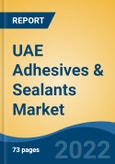 UAE Adhesives & Sealants Market, By Resin Type, By Technology, By End Use Industry, By Sales Channel, By Region, Competition, Forecast & Opportunities, 2017-2030F- Product Image