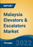 Malaysia Elevators & Escalators Market, By Type (Elevator, Escalator and Moving Walkways), By Service, By Elevator Technology, By Elevator Door Type, By End User, By Region, Competition Forecast & Opportunities, 2017-2027- Product Image