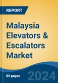 Malaysia Elevators & Escalators Market, By Type (Elevator, Escalator and Moving Walkways), By Service, By Elevator Technology, By Elevator Door Type, By End User, By Region, Competition Forecast & Opportunities, 2017-2027- Product Image