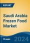 Saudi Arabia Frozen Food Market, By Region, By Competition Forecast & Opportunities, 2019-2029F - Product Image