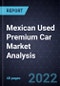 Mexican Used Premium Car Market Analysis - Product Thumbnail Image