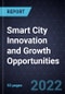 Smart City Innovation and Growth Opportunities - Product Thumbnail Image