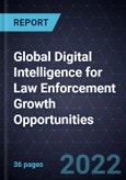 Global Digital Intelligence for Law Enforcement Growth Opportunities- Product Image